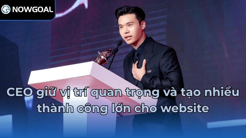 CEO giữ vị trí quan trọng và tạo nhiều thành công lớn cho website