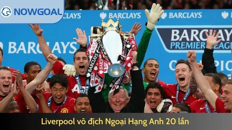 Liverpool vô địch Ngoại Hạng Anh 20 lần 